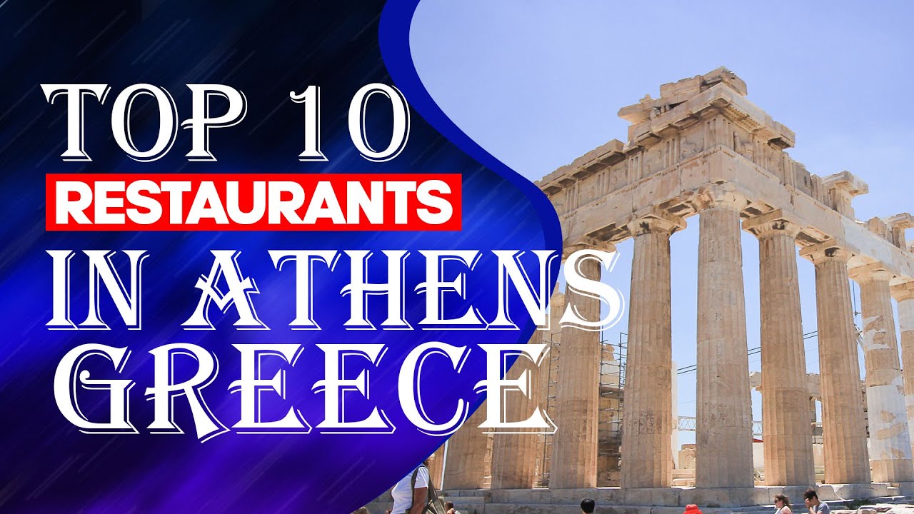 Top 10 Restaurants In Athens, Greece,2023 YouTube