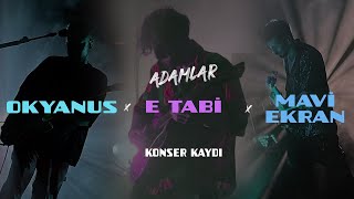 Adamlar - Okyanus & E Tabi & Mavi Ekran (Antalya - 23.02.2024)