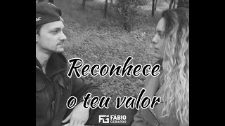 Reconhece O Teu Valor || Fábio Gerardo