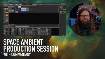 Space Ambient Production Session (with commentary)