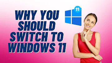 Proč bych měl přecházet na Windows 11?