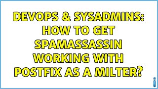DevOps & SysAdmins: How to get spamassassin working with postfix as a milter? (2 Solutions!!) Information