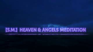 [S.M.] • HEAVEN & ANGELS MEDITATION • 2022