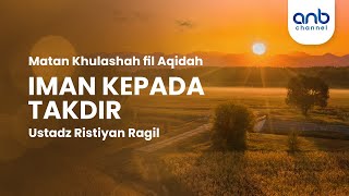 Iman Kepada Takdir | Ustadz Ristiyan Ragil