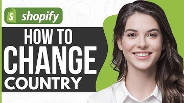 How To Change Country on Shopify Store - Full Guide 2024