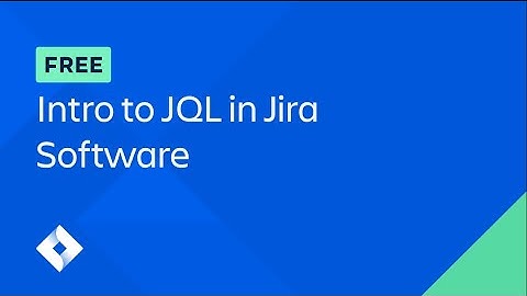 Intro to JQL in Jira Software (Full Course) | Atlassian University
