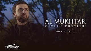Mevlan Kurtishi – Al Mukhtar (Vocals Only) Resimi