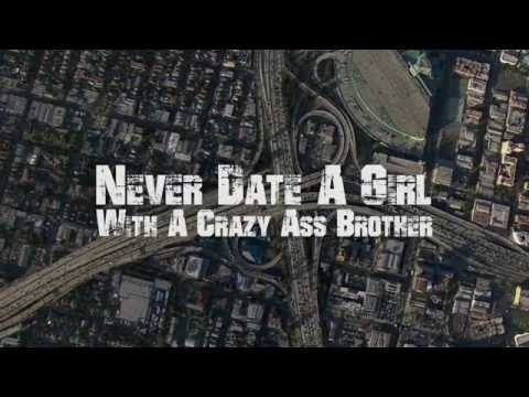 West Coast Stories: Never Date A Girl With A Crazy Ass Brother [User Submitted]