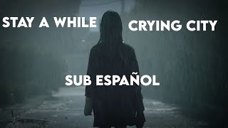 Stay a while - Crying City (Sub Español)