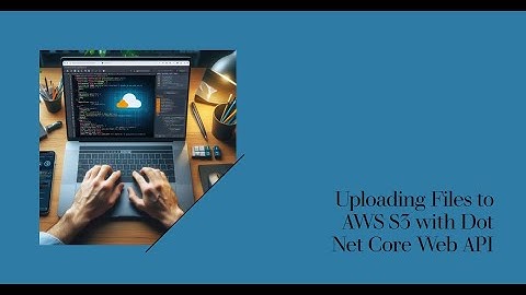 How to upload file to AWS S3 using Dot Net core web api & AWS SDK