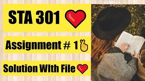 STA301 Assignment 1 Solution Fall 2022 | STA301 Assignment 1 Solution 2022