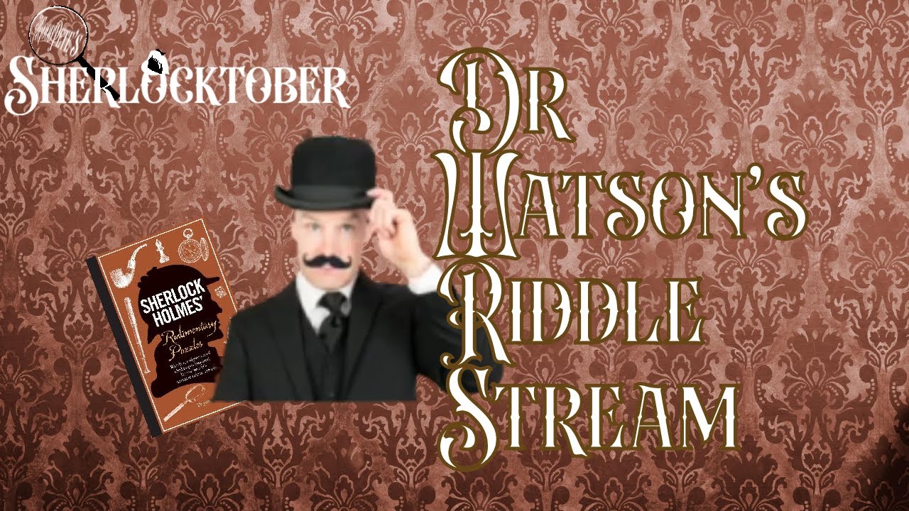 10/10/2023 - Doctor Watson's Riddle Stream II - YouTube
