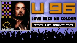 U 96 - Love sees no colour. Dance music. Club music [edm] 90. [techno rave, electro house, trance].