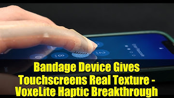 Bandage Device Gives Touchscreens Real Texture - VoxeLite Haptic Breakthrough