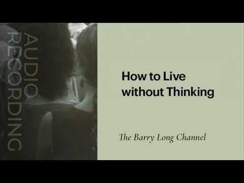 How To Live Without Thinking Barry Long 