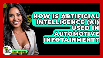 How Is Artificial Intelligence (AI) Used In Automotive Infotainment? - Talking Tech Trends
