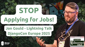 Stop applying for Jobs! a DjangoCon Europe 2025 Lightning Talk by Jon Gould