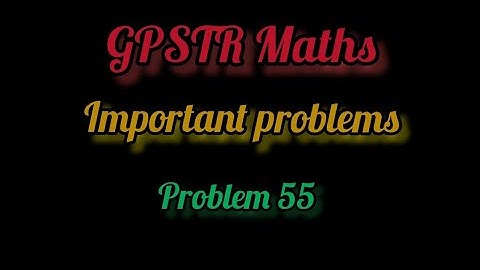 GPSTR maths / CTET / karTET / Random problems / problem 55