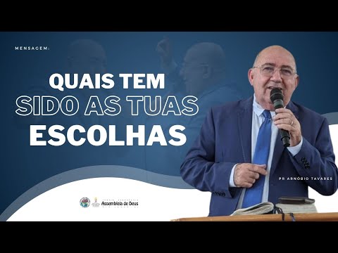 QUAIS TEM SIDO AS TUAS ESCOLHAS? | @PastorArnóbioTavares