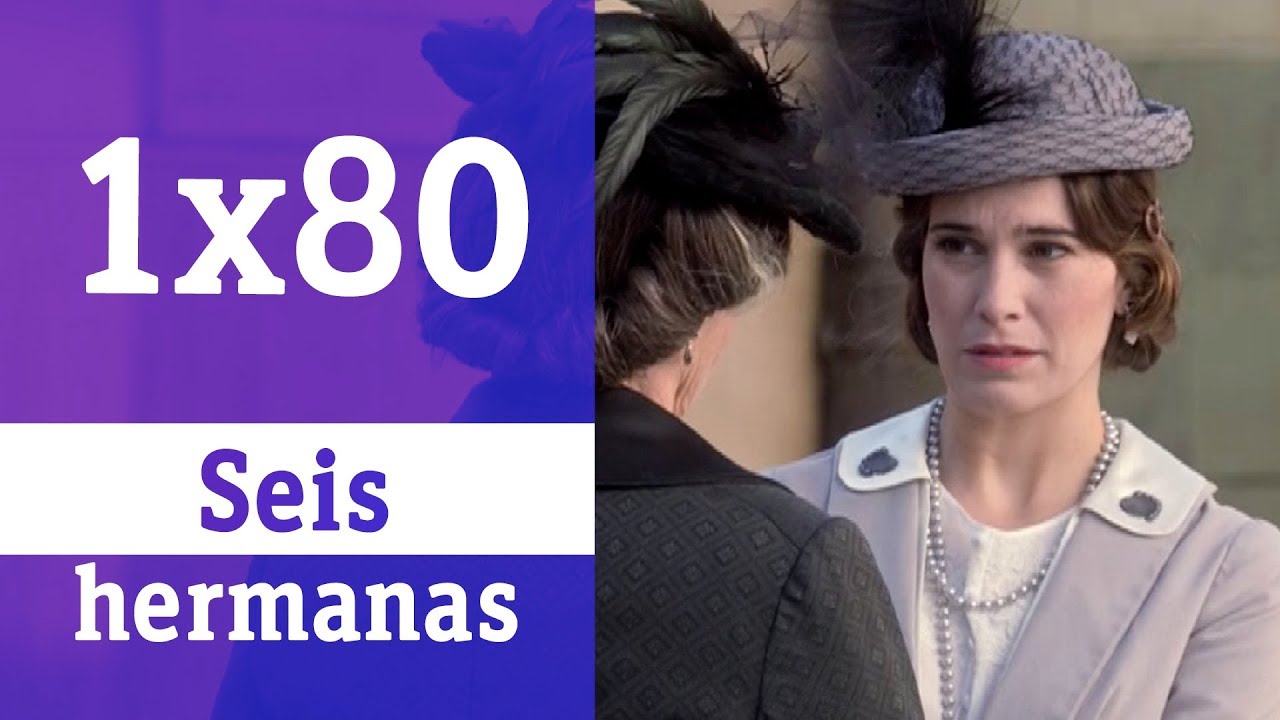 Seis hermanas: 1x80 - Adela siente remordimientos por su beso con Germán | RTVE Series