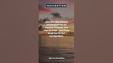 Find Your Way in the Wild: Using the Big Dipper to Navigate by the North Star