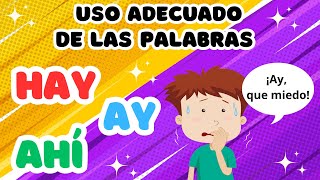 HAY - AHÍ - AY. [Cuándo utilizarlas] - Video educativo para niños y niñas.