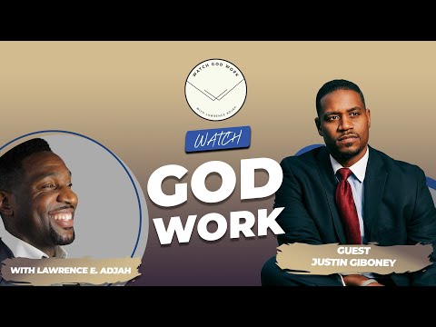 Justin Giboney | Season 2 | Watch God Work with Lawrence E. Adjah