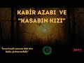 Kabir azab ve kasabn kz