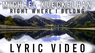 Michael Kueckelhan | Right Where I Belong | Official Lyric Video