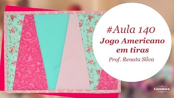 Patch & Arte com Lanmax - #aula140 - Jogo Americano em faixas