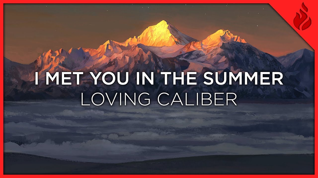 I Met You In The Summer - Loving Caliber - YouTube