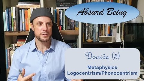 Jacques Derrida (5) - Metaphysics and Logocentrism/Phonocentrism