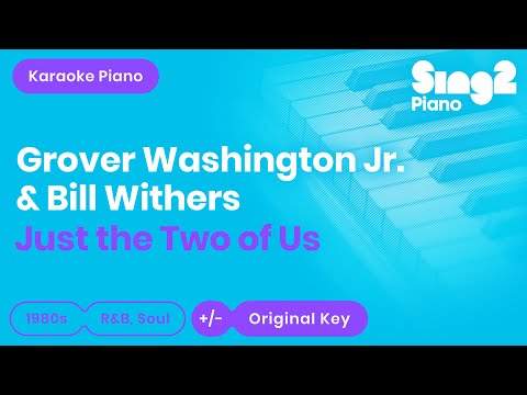 YouTubeでGrover Washington Jr., Bill Withers - Just the Two of Us (Piano Karaoke)を視聴