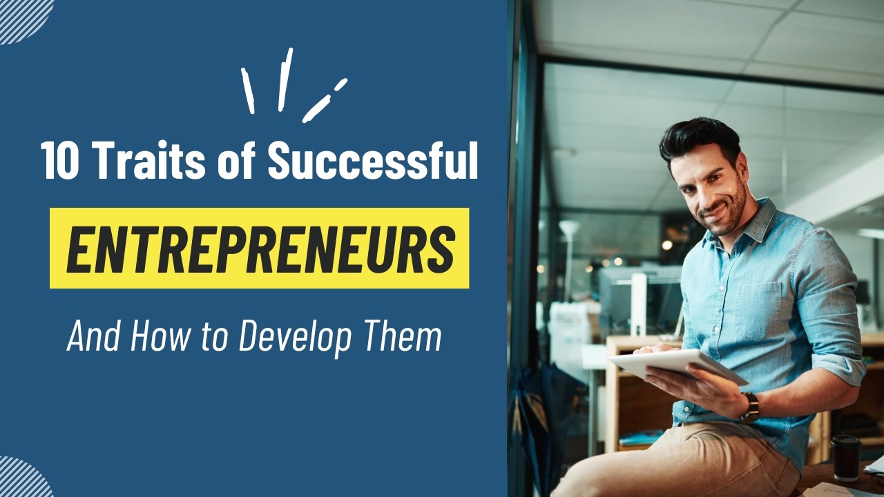 10 Traits of Successful Entrepreneurs | And How to Develop Them - YouTube