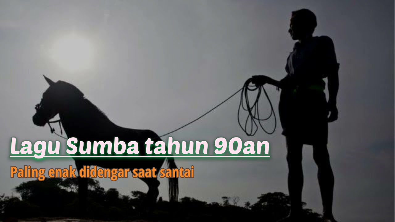 Lagu Sumba 90an paling sedih || Cocok didengar saat santai