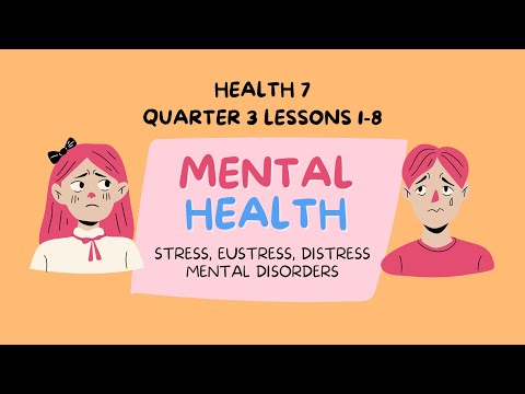 Mental Health (Stress, Eustress, Distress, Mental Disorders) | Health 7 | Q3 - Lessons 1-8 | MAPEH 7