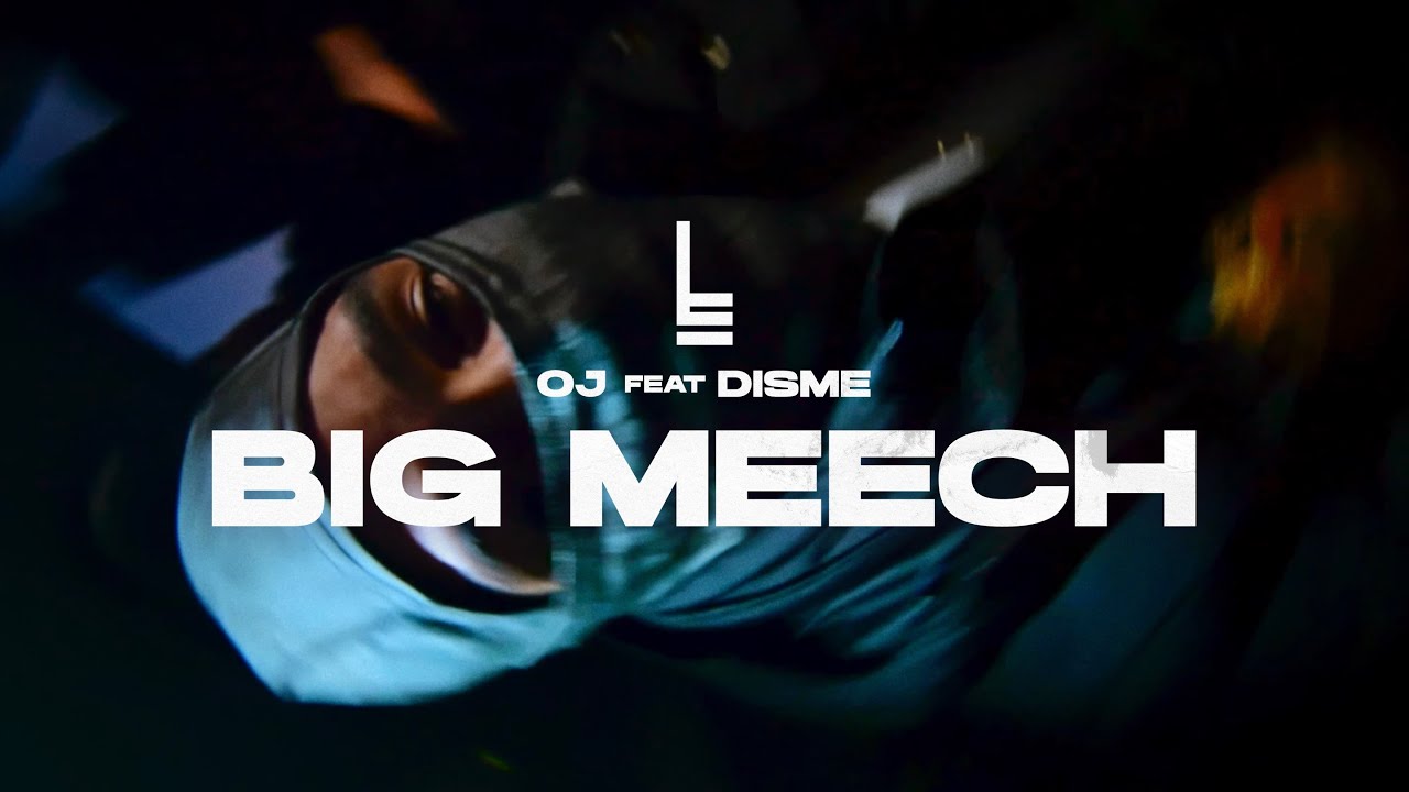 OJ - BIG MEECH ft DISME (Official Video)
