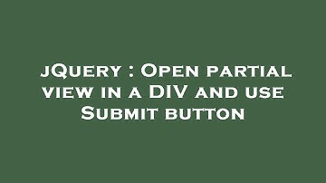jQuery : Open partial view in a DIV and use Submit button
