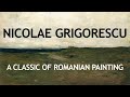 Nicolae Grigorescu - A Classic of Romanian Painting