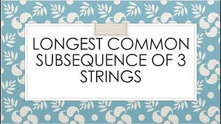Longest common subsequence of 3 strings