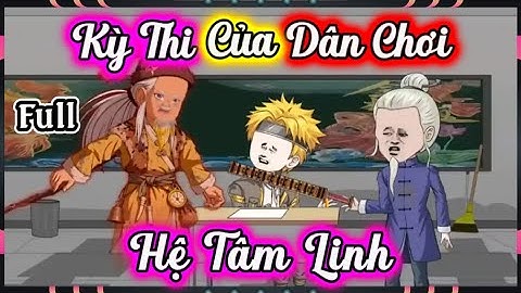 (Full Có Kết) Kỳ Thi Của Dân Chơi Hệ Tâm Linh | Linh Tinh Review