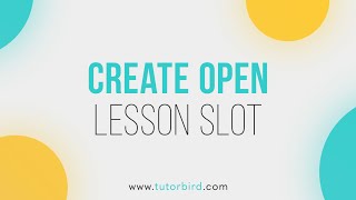 Create Open Lesson Slot