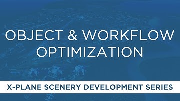 X-Plane Scenery: Object (and Workflow) Optimization