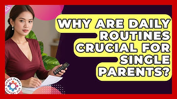 Why Are Daily Routines Crucial For Single Parents? - Single Parent Support Hub