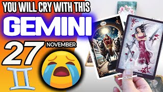 Gemini ♊😭YOU WILL CRY WITH THIS😭 horoscope for today NOVEMBER 27 2025 ♊ #gemini tarot NOVEMBER