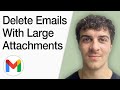 Delete Gmail Emails with Large Attachments in 2025