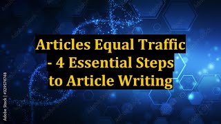 Articles Equal Traffic - 4 Essential Steps to Article Writing