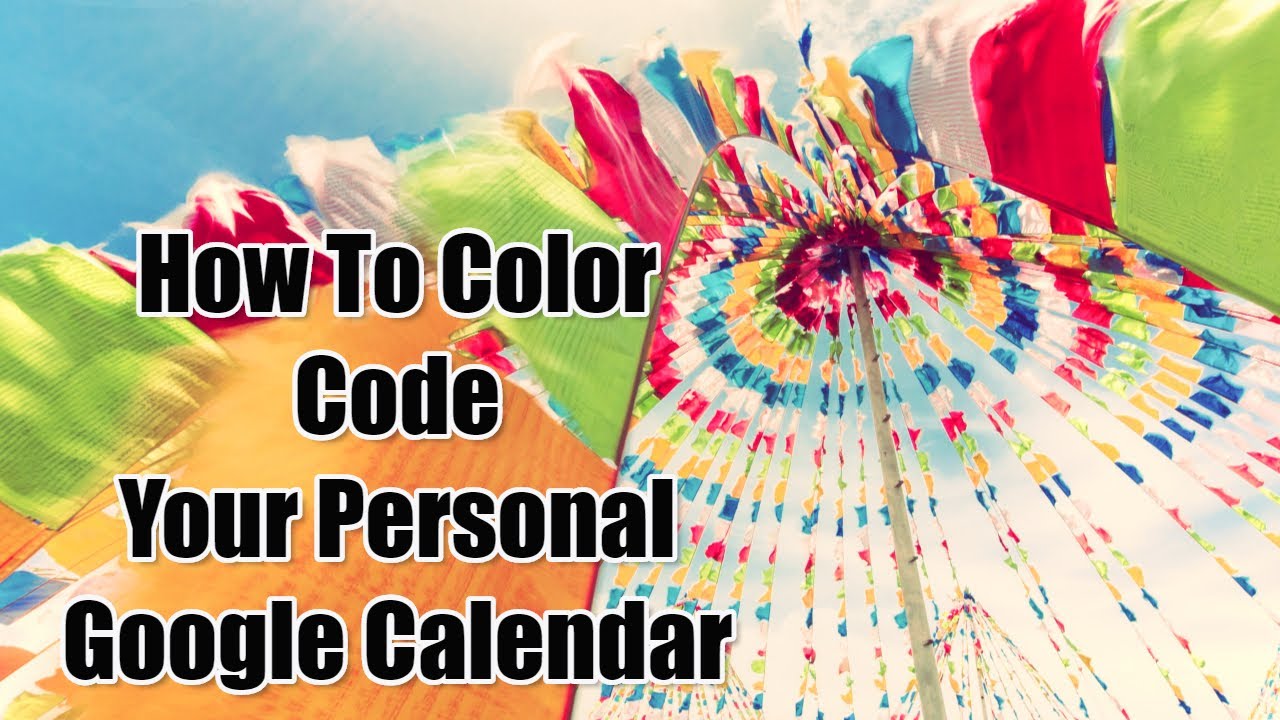 How To Color Code Your Personal Google Calendar - YouTube