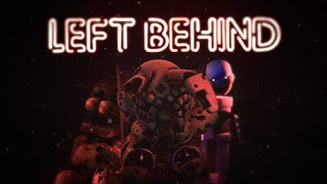 [SFM/FNAF] Left Behind 2020 Animation Remake (Song By @DAGames)