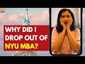 Why did I drop out of NYU Stern MBA (fulltime) after trying to get in for 2 years!